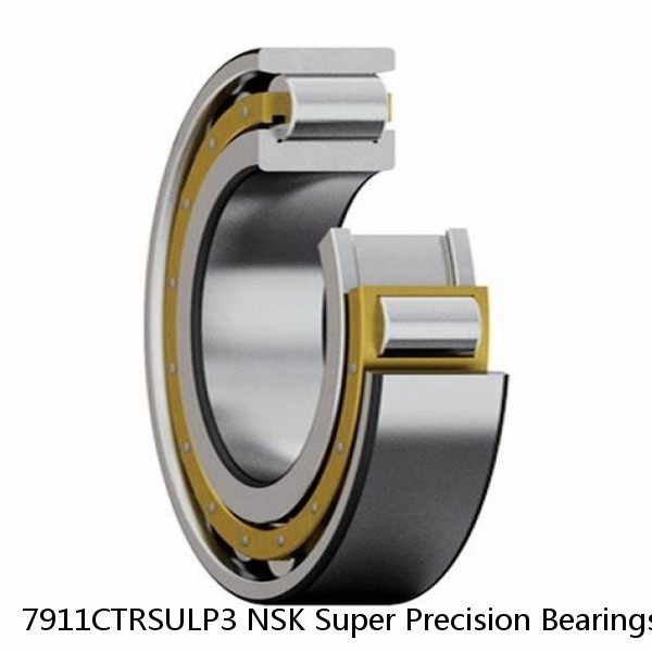 7911CTRSULP3 NSK Super Precision Bearings