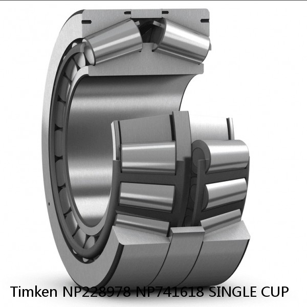 NP228978 NP741618 SINGLE CUP Timken Tapered Roller Bearing Assembly
