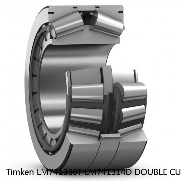 LM741330T LM741314D DOUBLE CUP Timken Tapered Roller Bearing Assembly
